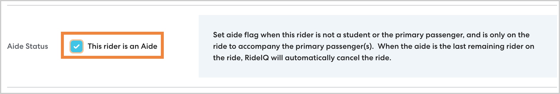 a checkbox labeled "This rider is an Aide". The box is checked. To the right, there is a text description explaining that the aide flag should be set when the rider is not a student or the primary passenger and is only on the ride to accompany the primary passenger(s). When the aide is the last remaining rider on the ride, RideIQ will automatically cancel the ride.